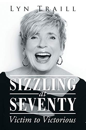 Sizzling At Seventy Victim To Victorious [Paperback]