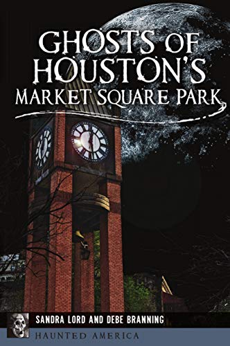 Ghosts of Houston's Market Square Park [Paperback]