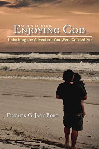 Enjoying God  Unlocking the Adventure You Were Created For [Paperback]