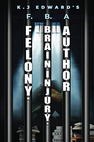 Felony. Brain Injury. Author  F.B.a [Paperback]