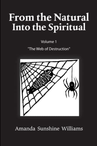 From the Natural into the Spiritual Volume 1 the Web of Destruction [Paperback]