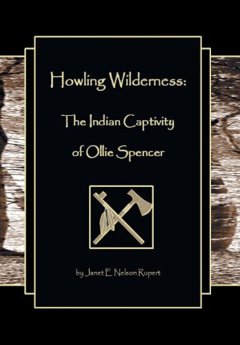 Howling Wilderness The Indian Captivity Of Ollie Spencer [Hardcover]