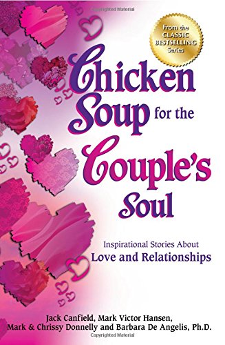Chicken Soup for the Couple&39s Soul Inspirational Stories About Love and Rel [Paperback]