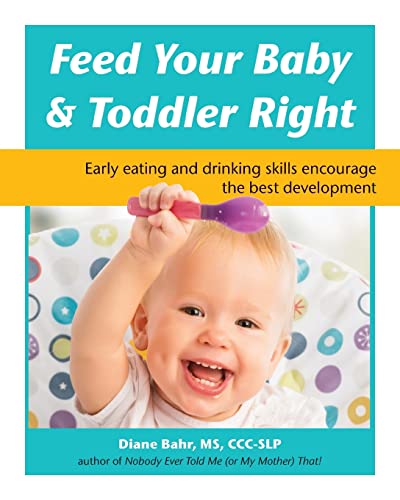 Feed Your Baby and Toddler Right Early eating and drinking skills encourage the [Paperback]