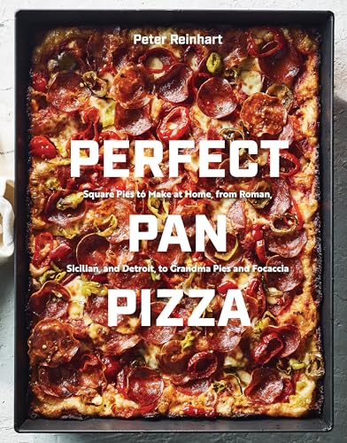 Perfect Pan Pizza Square Pies to Make at Home, from Roman, Sicilian, and Detroi [Hardcover]
