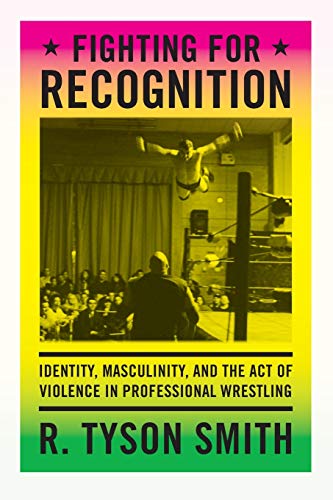 Fighting For Recognition Identity, Masculinity, And The Act Of Violence In Prof [Paperback]