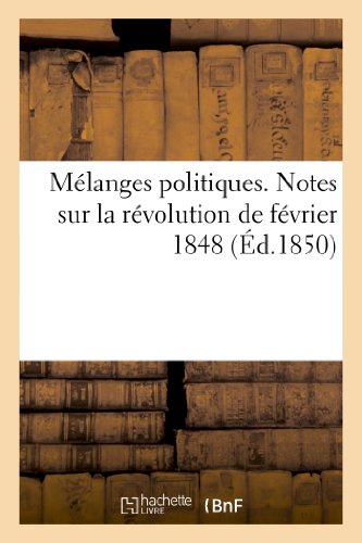 Melanges Politiques. Notes Sur la Revolution de Fevrier 1848. de la Demonstratio [Paperback]