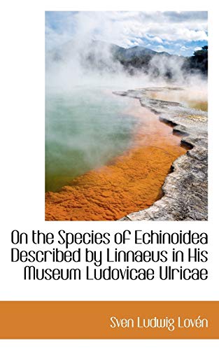 On the Species of Echinoidea Described by Linnaeus in His Museum Ludovicae Ulric [Paperback]