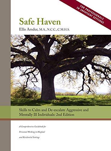 Safe Haven  Skills to Calm and de-Escalate Aggressive and Mentally Ill Individu [Hardcover]