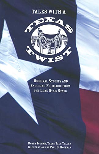 Tales with a Texas Twist Original Stories And Enduring Folklore From The Lone S [Paperback]