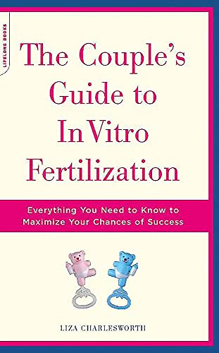 The Couple&39s Guide To In Vitro Fertilization Everything You Need To Know To [Paperback]