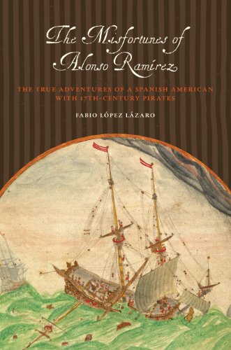 The Misfortunes of Alonso Ram&237rez The True Adventures of a Spanish America [Paperback]