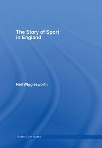 The Story of Sport in England [Hardcover]