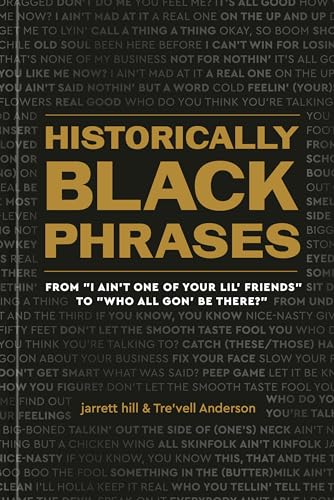 Historically Black Phrases From  I Ain't One of Your Lil' Friends  to  Who All  [Hardcover]