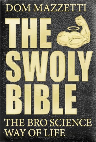 The Swoly Bible The Bro Science Way of Life [Paperback]