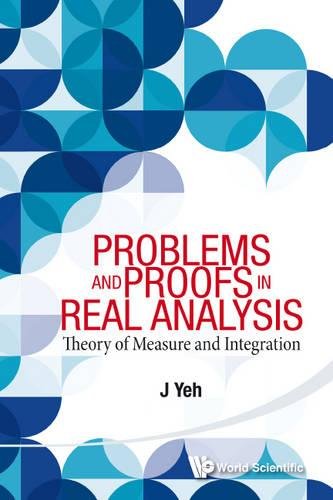 Problems And Proofs In Real Analysis Theory Of Measure And Integration [Paperback]