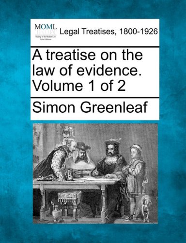 A Treatise On The Law Of Evidence. Volume 1 Of 2 [Paperback]