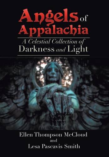 Angels Of Appalachia A Celestial Collections Of Darkness And Light [Hardcover]