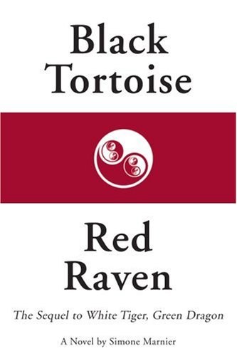 Black Tortoise, Red Raven The Sequel To White Tiger, Green Dragon [Paperback]