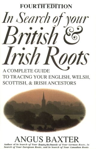 In Search Of Your British & Irish Roots A Complete Guide To Tracing Your [Paperback]