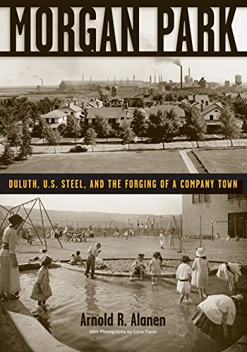Morgan Park Duluth, U.S. Steel, and the Forging of a Company Town [Paperback]