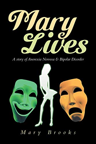 Mary Lives A Story Of Anorexia Nervosa & Bipolar Disorder [Paperback]