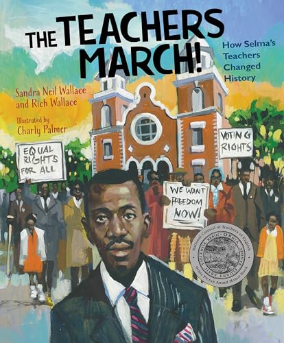 The Teachers March How Selma's Teachers Changed History [Hardcover]
