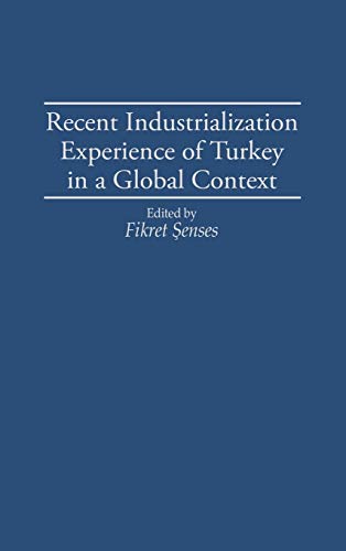 Recent Industrialization Experience of Turkey in a Global Context [Hardcover]