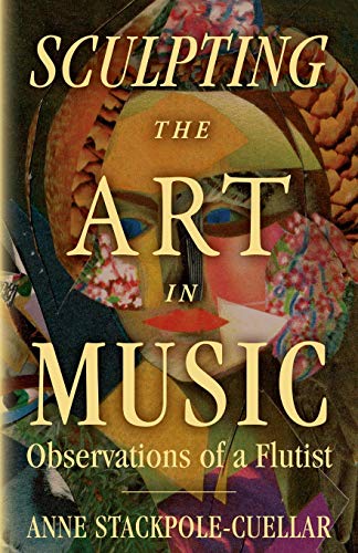 Sculpting the Art in Music  Observations of a Flutist [Paperback]