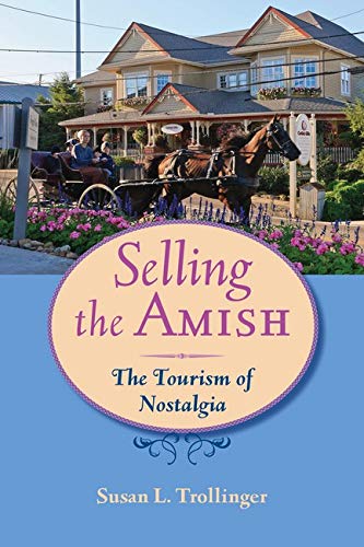 Selling The Amish The Tourism Of Nostalgia (young Center Books In Anabaptist An [Hardcover]