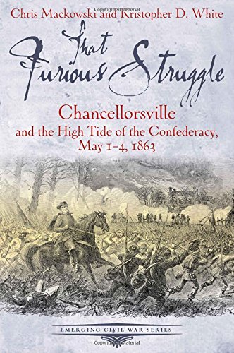 That Furious Struggle Chancellorsville and the High Tide of the Confederacy, Ma [Paperback]