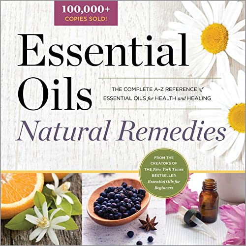 Essential Oils Natural Remedies The Complete A-Z Reference of Essential Oils fo [Paperback]