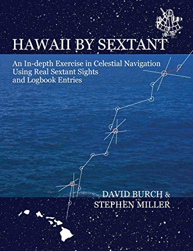 Hawaii By Sextant An In-Depth Exercise In Celestial Navigation Using Real Sexta [Paperback]