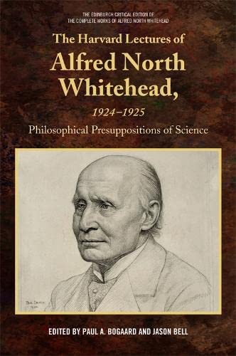 The Harvard Lectures of Alfred North Whitehead, 1924-1925 Philosophical Presupp [Book]