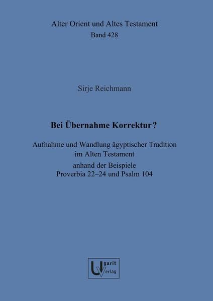 Bei Ubernahme Korrektur Aufnahme und Wandlung agyptischer Tradition im Alten T [Hardcover]
