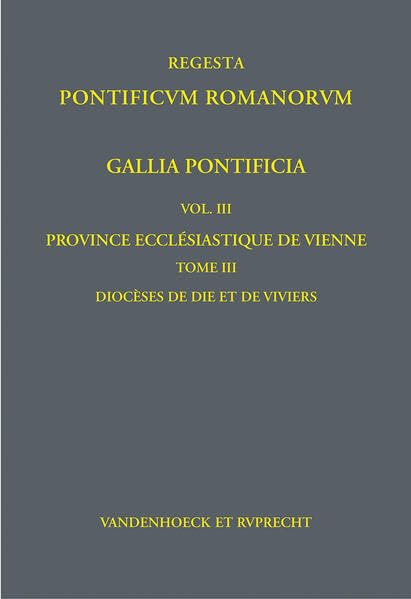 Gallia Pontificia. Vol. III Province ecclesiastique de Vienne Tome 3 Dioceses [Hardcover]