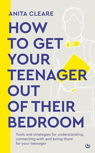 How to get your teenager out of their bedroom The ultimate tools and strategies [Paperback]