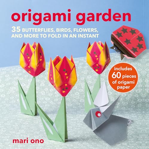 Origami Garden 35 butterflies, birds, flowers, and more to fold in an instant [Paperback]