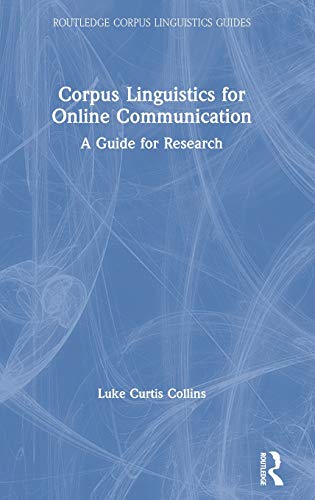 Corpus Linguistics for Online Communication A Guide for Research [Hardcover]