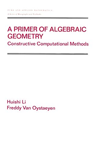 A Primer of Algebraic Geometry Constructive Computational Methods [Hardcover]