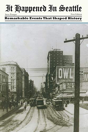 It Happened in Seattle Remarkable Events That Shaped History [Paperback]