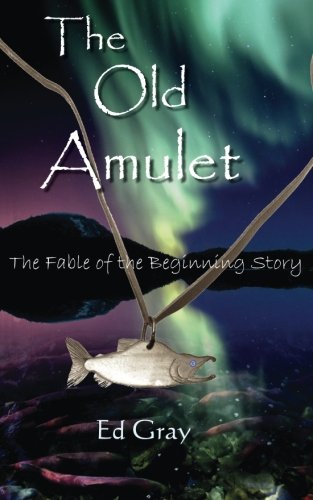 Old Amulet  The Fable of the Beginning Story [Paperback]