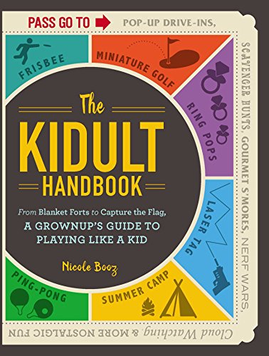 The Kidult Handbook From Blanket Forts to Capture the Flag,&160a Grownup&39 [Paperback]