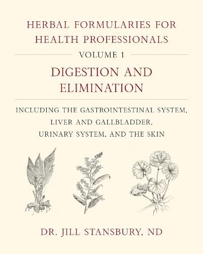 Herbal Formularies For Health Professionals, Volume 1 Digestion And Elimination [Hardcover]
