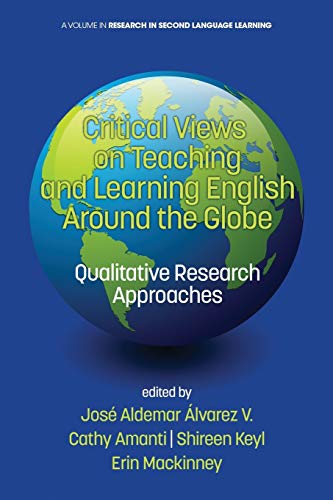 Critical Views On Teaching And Learning English Around The Globe Qualitative Re [Paperback]