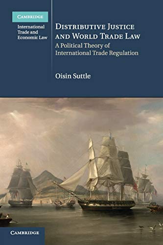 Distributive Justice and World Trade Law A Political Theory of International Tr [Paperback]