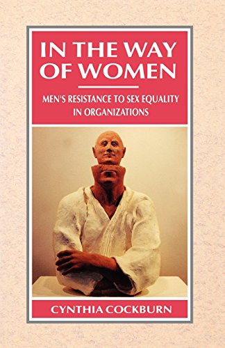 In The Way Of Women Men's Resistance To Sex Equality In Organizations (cornell  [Paperback]