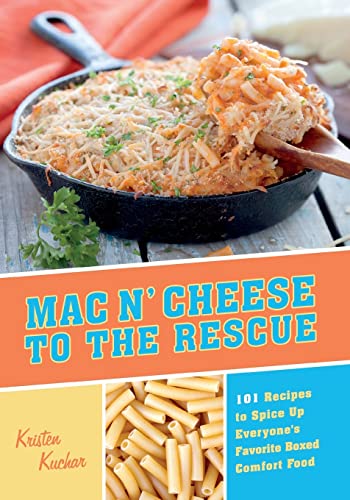 Mac &39N Cheese to the Rescue 101 Easy Ways to Spice Up Everyone&39s Favori [Paperback]
