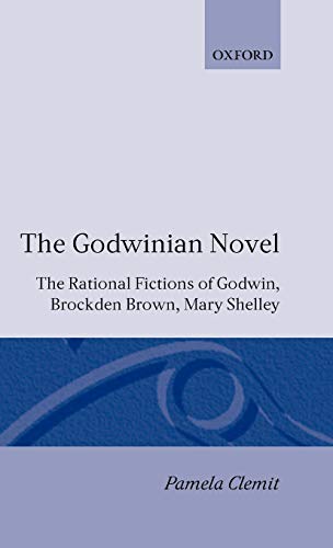 The Godwinian Novel The Rational Fictions of Godwin, Brockden Brown, Mary Shell [Hardcover]