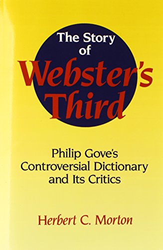 The Story of Webster's Third Philip Gove's Controversial Dictionary and its Cri [Paperback]